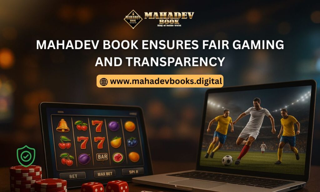 Mahadev Book Ensures Fair Gaming and Transparency